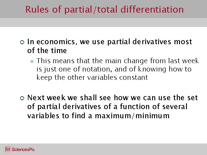 Rules of partial/total differentiation ¢ In economics, we use partial derivatives most of the