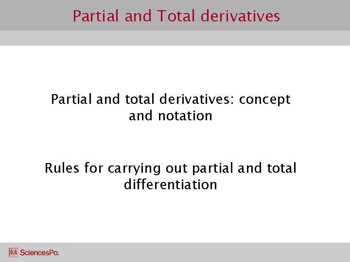 Partial and Total derivatives Partial and total derivatives: concept and notation Rules for carrying