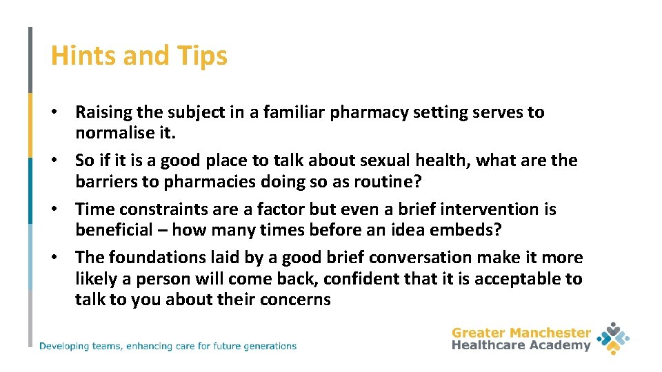 Hints and Tips • Raising the subject in a familiar pharmacy setting serves to