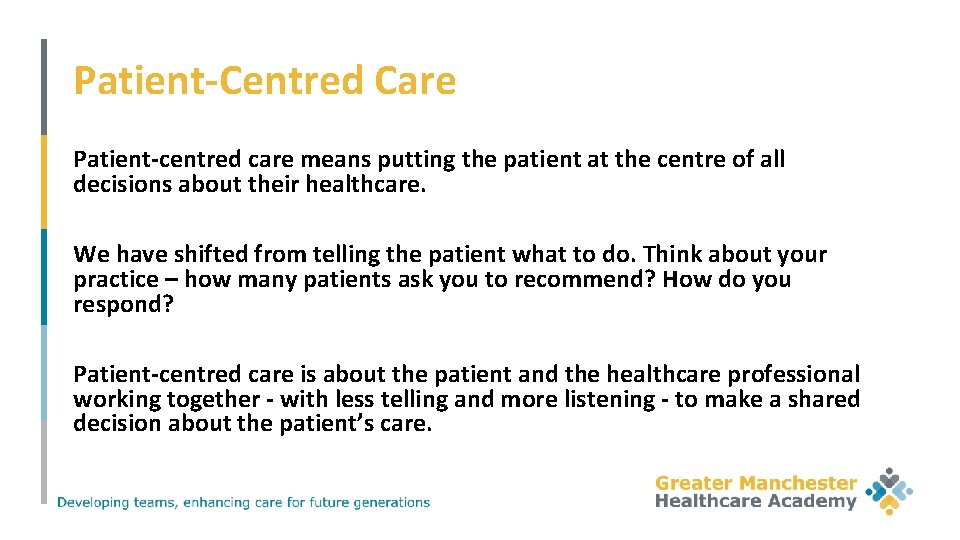 Patient-Centred Care Patient-centred care means putting the patient at the centre of all decisions