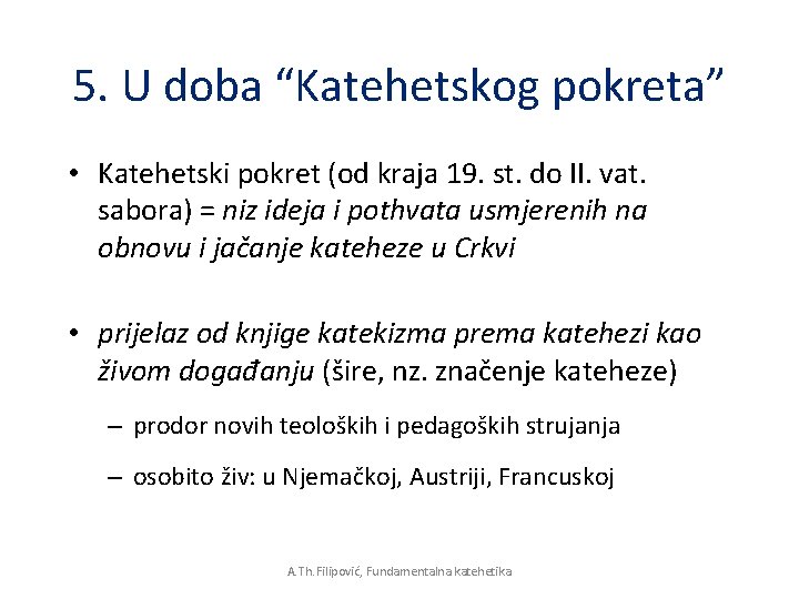5. U doba “Katehetskog pokreta” • Katehetski pokret (od kraja 19. st. do II. 5. U doba “Katehetskog pokreta” • Katehetski pokret (od kraja 19. st. do II.