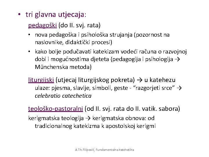 • tri glavna utjecaja: pedagoški (do II. svj. rata) • nova pedagoška i • tri glavna utjecaja: pedagoški (do II. svj. rata) • nova pedagoška i