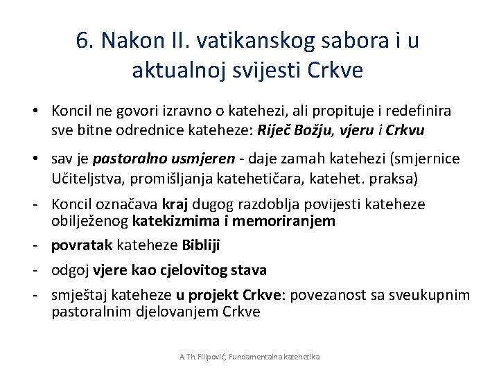 6. Nakon II. vatikanskog sabora i u aktualnoj svijesti Crkve • Koncil ne govori 6. Nakon II. vatikanskog sabora i u aktualnoj svijesti Crkve • Koncil ne govori