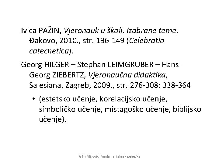 Ivica PAŽIN, Vjeronauk u školi. Izabrane teme, Đakovo, 2010. , str. 136 -149 (Celebratio Ivica PAŽIN, Vjeronauk u školi. Izabrane teme, Đakovo, 2010. , str. 136 -149 (Celebratio