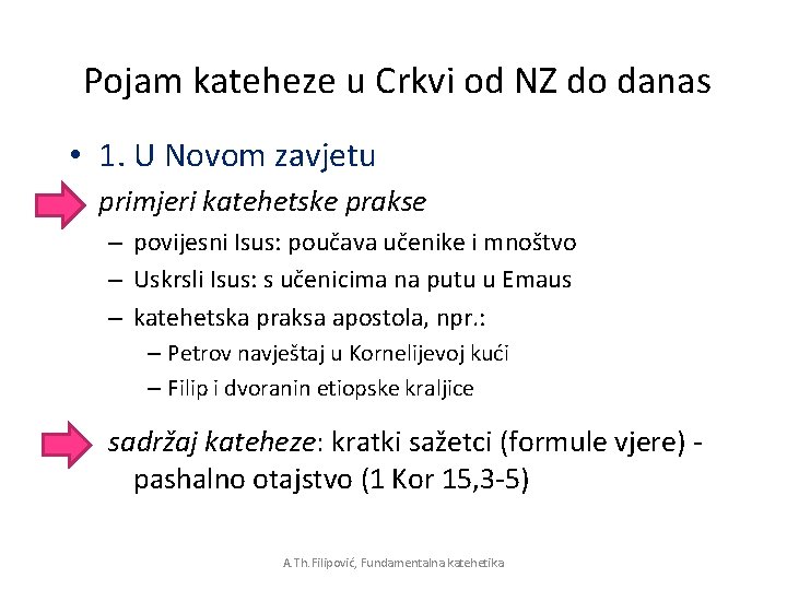 Pojam kateheze u Crkvi od NZ do danas • 1. U Novom zavjetu primjeri Pojam kateheze u Crkvi od NZ do danas • 1. U Novom zavjetu primjeri