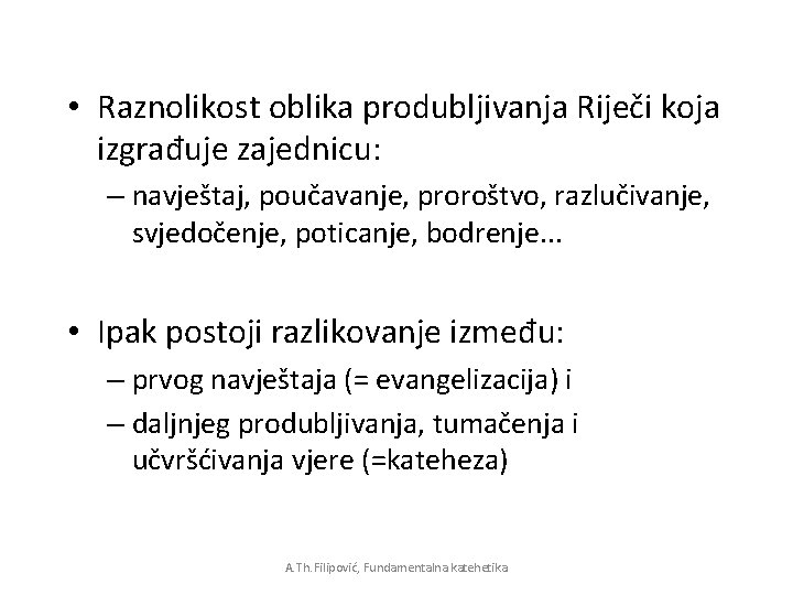 • Raznolikost oblika produbljivanja Riječi koja izgrađuje zajednicu: – navještaj, poučavanje, proroštvo, razlučivanje, • Raznolikost oblika produbljivanja Riječi koja izgrađuje zajednicu: – navještaj, poučavanje, proroštvo, razlučivanje,