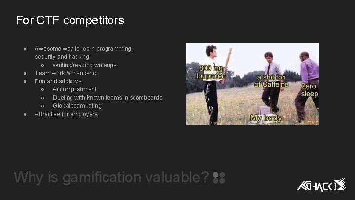 For CTF competitors ● ● Awesome way to learn programming, security and hacking. ○ For CTF competitors ● ● Awesome way to learn programming, security and hacking. ○