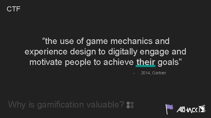 CTF ‘’the use of game mechanics and experience design to digitally engage and motivate CTF ‘’the use of game mechanics and experience design to digitally engage and motivate