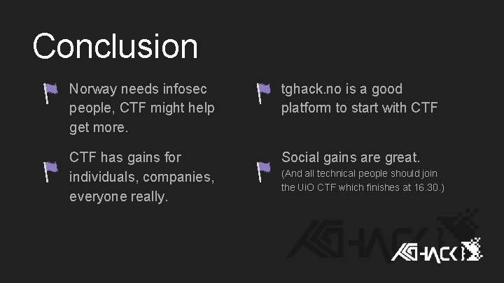 Conclusion Norway needs infosec people, CTF might help get more. tghack. no is a Conclusion Norway needs infosec people, CTF might help get more. tghack. no is a