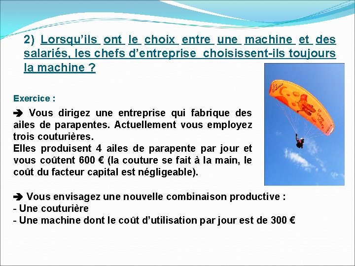 2) Lorsqu’ils ont le choix entre une machine et des salariés, les chefs d’entreprise