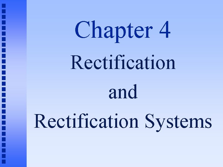 Chapter 4 Rectification and Rectification Systems 