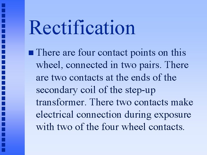 Rectification n There are four contact points on this wheel, connected in two pairs.