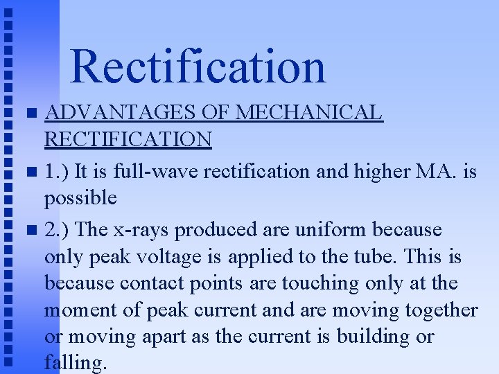 Rectification ADVANTAGES OF MECHANICAL RECTIFICATION n 1. ) It is full-wave rectification and higher