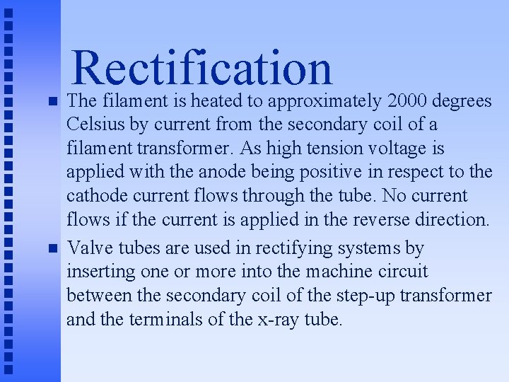 n n Rectification The filament is heated to approximately 2000 degrees Celsius by current