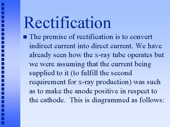 Rectification n The premise of rectification is to convert indirect current into direct current.