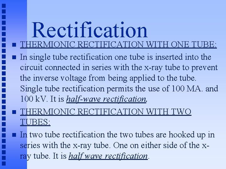 n n Rectification THERMIONIC RECTIFICATION WITH ONE TUBE: In single tube rectification one tube