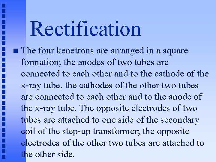 Rectification n The four kenetrons are arranged in a square formation; the anodes of