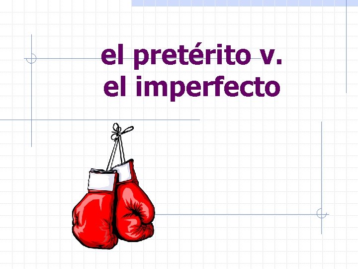 el pretérito v. el imperfecto 