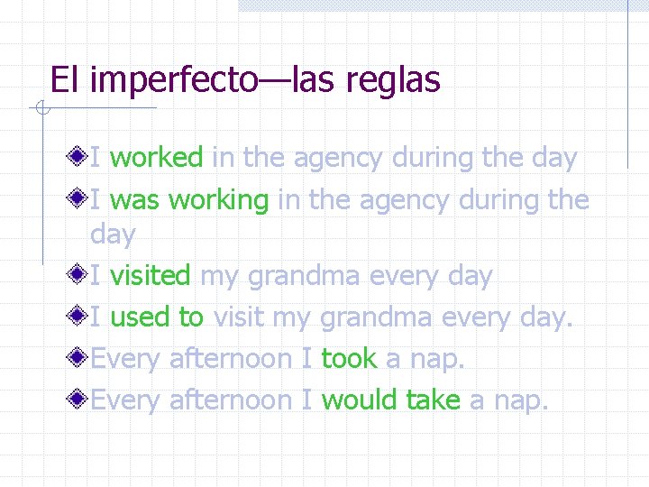 El imperfecto—las reglas I worked in the agency during the day I was working