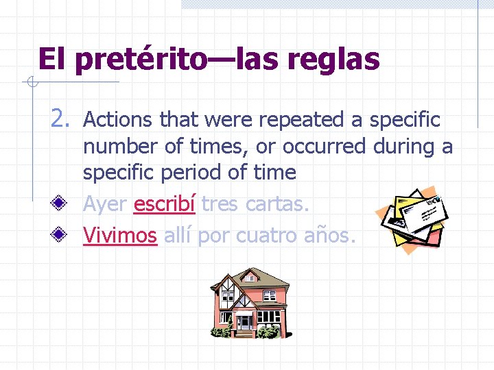 El pretérito—las reglas 2. Actions that were repeated a specific number of times, or