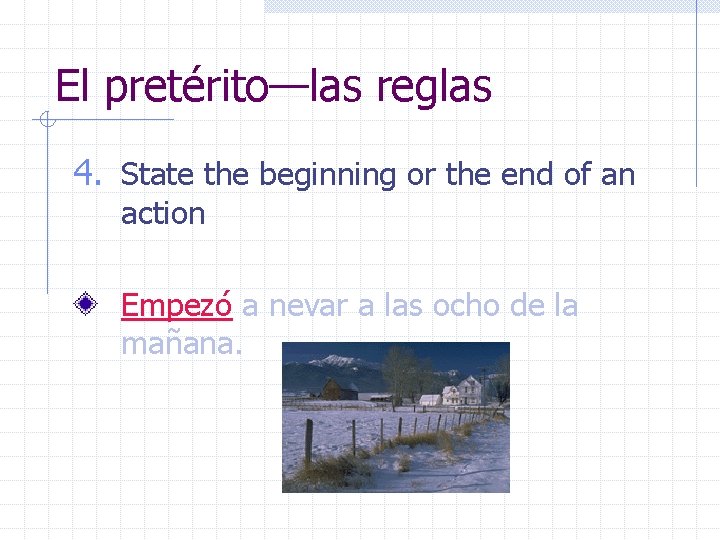 El pretérito—las reglas 4. State the beginning or the end of an action Empezó