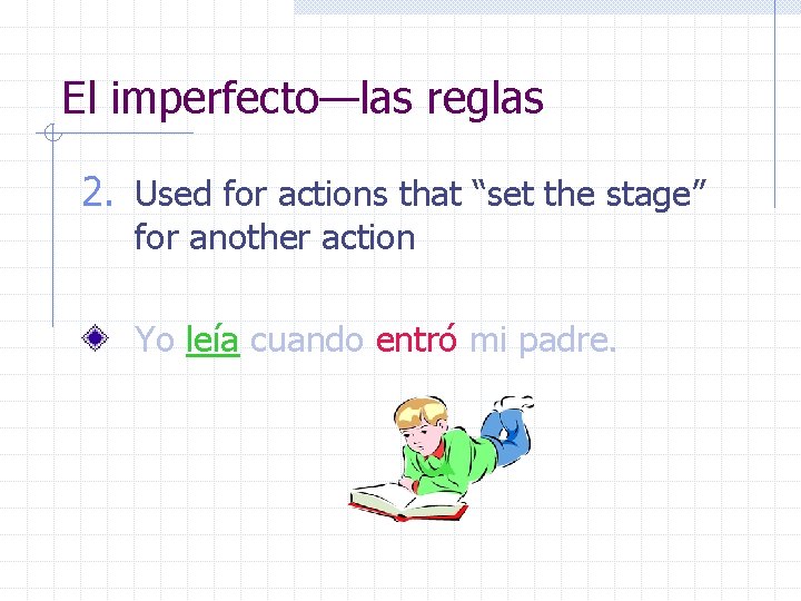 El imperfecto—las reglas 2. Used for actions that “set the stage” for another action