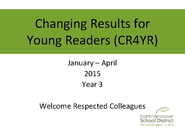 Changing Results for Young Readers (CR 4 YR) January – April 2015 Year 3