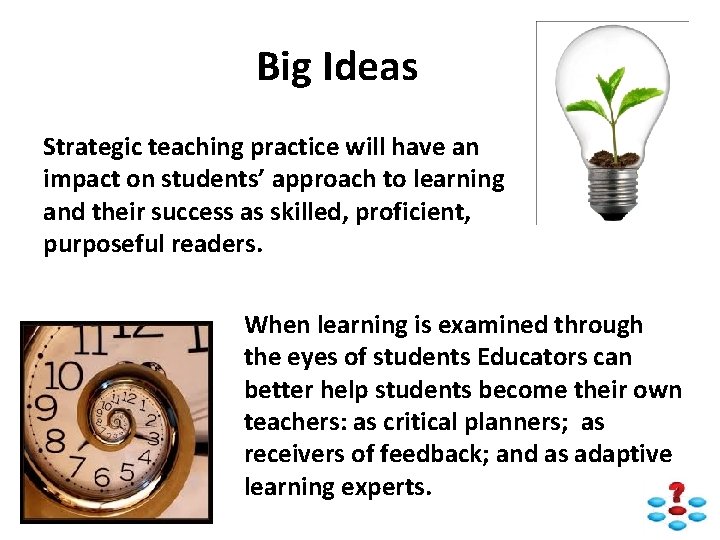 Big Ideas Strategic teaching practice will have an impact on students’ approach to learning