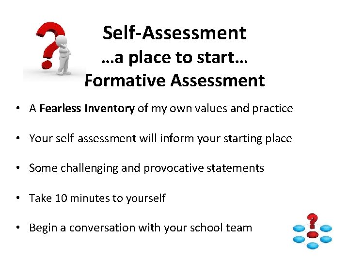 Self-Assessment …a place to start… Formative Assessment • A Fearless Inventory of my own