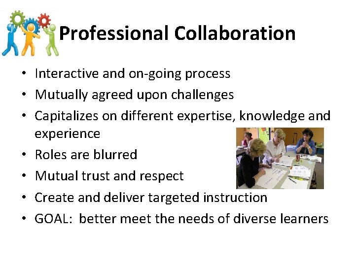 Professional Collaboration • Interactive and on-going process • Mutually agreed upon challenges • Capitalizes