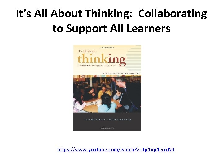 It’s All About Thinking: Collaborating to Support All Learners https: //www. youtube. com/watch? v=Tp