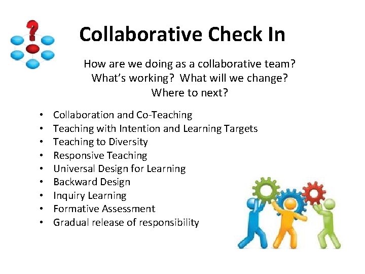 Collaborative Check In How are we doing as a collaborative team? What’s working? What