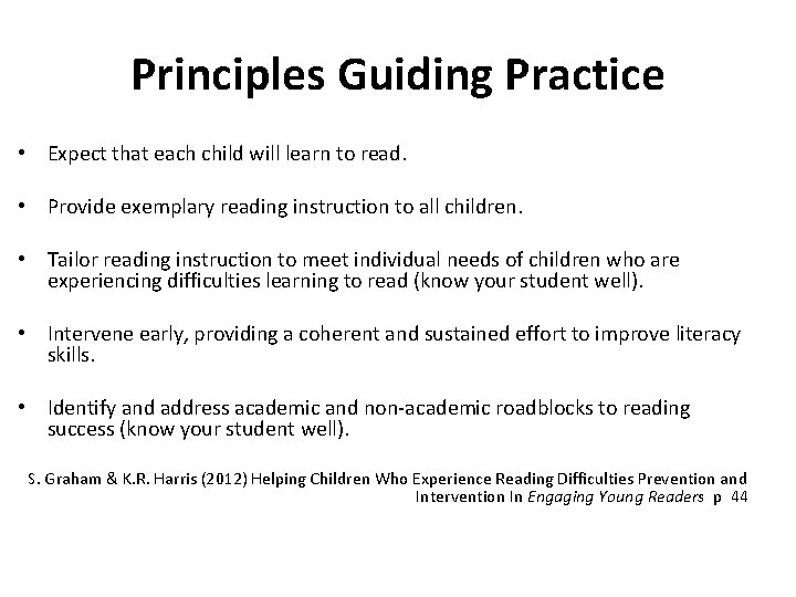 Principles Guiding Practice • Expect that each child will learn to read. • Provide