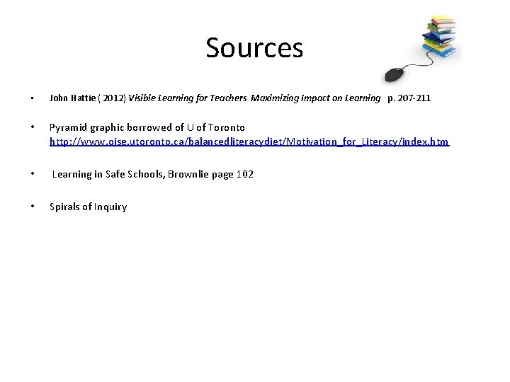 Sources • John Hattie ( 2012) Visible Learning for Teachers Maximizing Impact on Learning