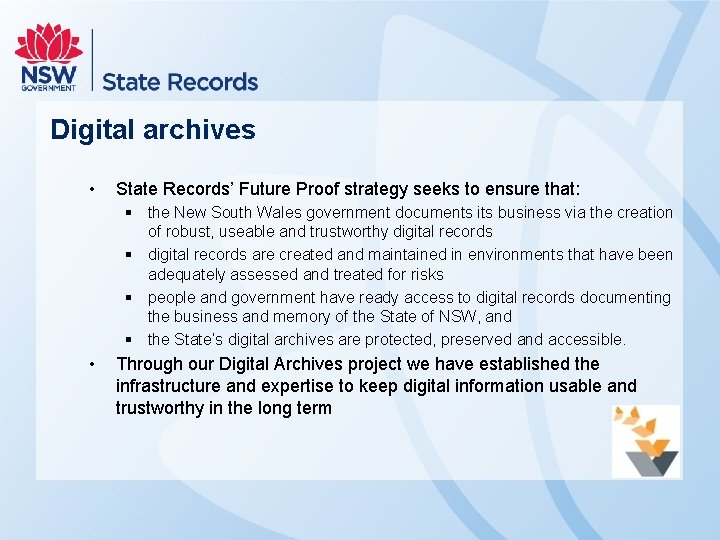 Digital archives • State Records’ Future Proof strategy seeks to ensure that: § the