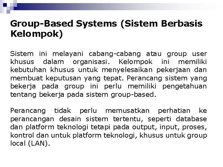 Group-Based Systems (Sistem Berbasis Kelompok) Sistem ini melayani cabang-cabang atau group user khusus dalam