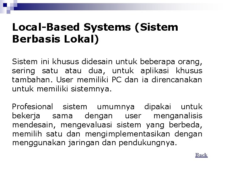 Local-Based Systems (Sistem Berbasis Lokal) Sistem ini khusus didesain untuk beberapa orang, sering satu