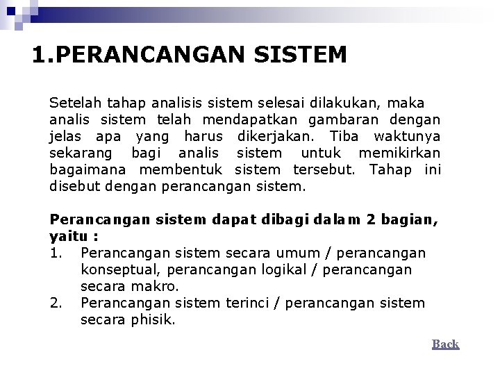 1. PERANCANGAN SISTEM Setelah tahap analisis sistem selesai dilakukan, maka analis sistem telah mendapatkan