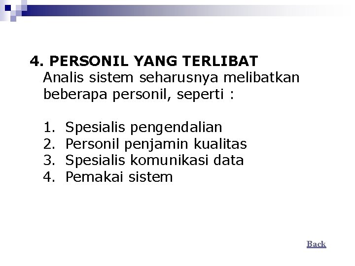 4. PERSONIL YANG TERLIBAT Analis sistem seharusnya melibatkan beberapa personil, seperti : 1. 2.