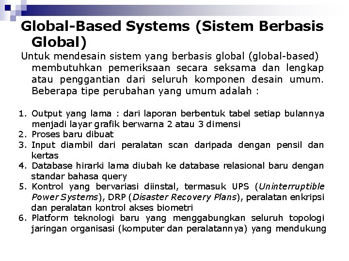 Global-Based Systems (Sistem Berbasis Global) Untuk mendesain sistem yang berbasis global (global-based) membutuhkan pemeriksaan