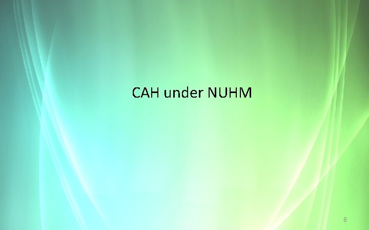 CAH under NUHM 8 