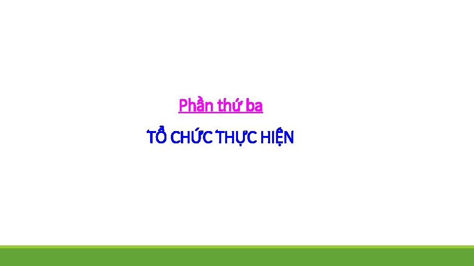 Phần thứ ba TỔ CHỨC THỰC HIỆN 