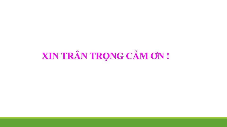 XIN TRỌNG CẢM ƠN ! 