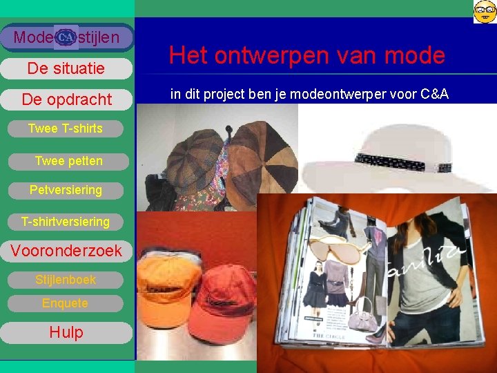 Mode stijlen De situatie De opdracht Twee T-shirts Twee petten Petversiering T-shirtversiering Vooronderzoek Stijlenboek