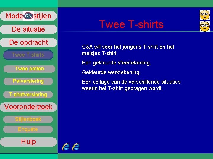 Mode stijlen De situatie De opdracht Twee T-shirts C&A wil voor het jongens T-shirt