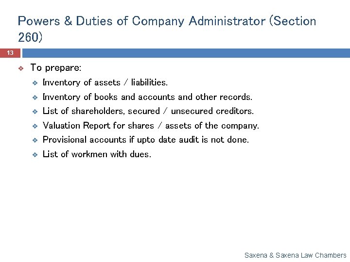 Powers & Duties of Company Administrator (Section 260) 13 v To prepare: v v