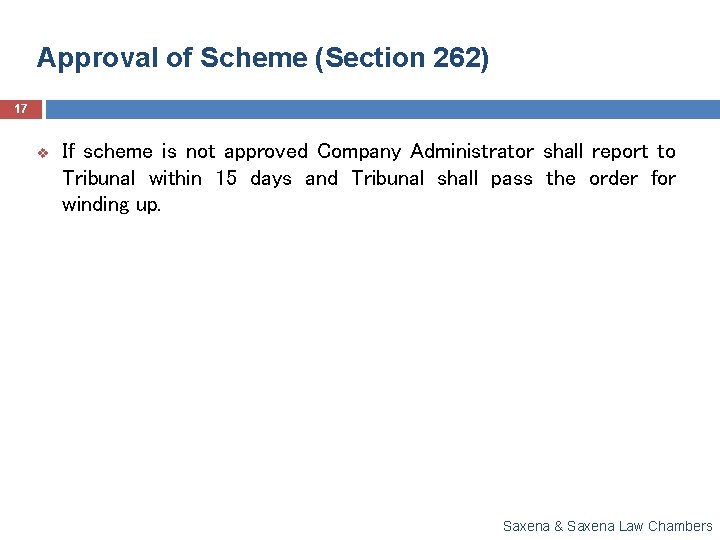 Approval of Scheme (Section 262) 17 v If scheme is not approved Company Administrator