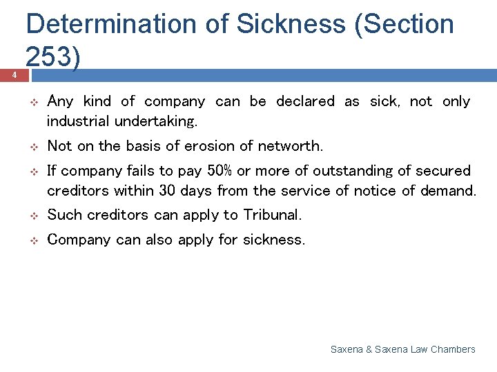 4 Determination of Sickness (Section 253) v v v Any kind of company can