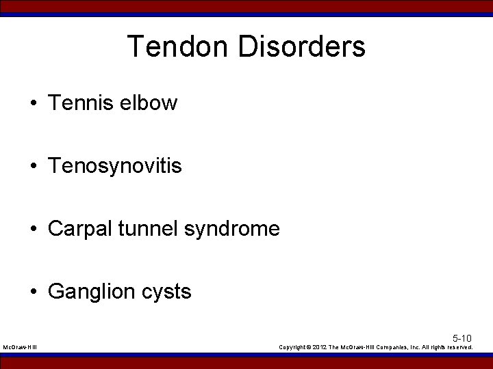 Tendon Disorders • Tennis elbow • Tenosynovitis • Carpal tunnel syndrome • Ganglion cysts