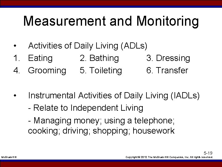 Measurement and Monitoring • Activities of Daily Living (ADLs) 1. Eating 2. Bathing 3.